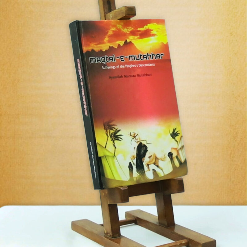 Maqtal e Mutahhar – Sufferings of the Prophets' Descendants